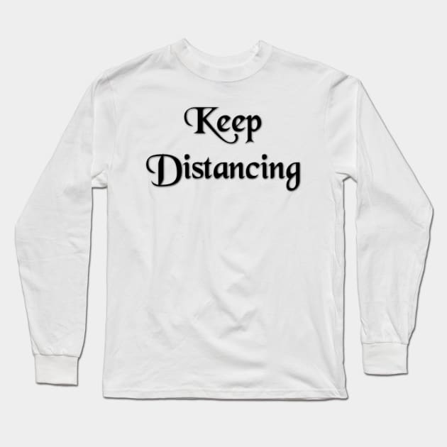 Keep Social Distancing Long Sleeve T-Shirt by Aali Store